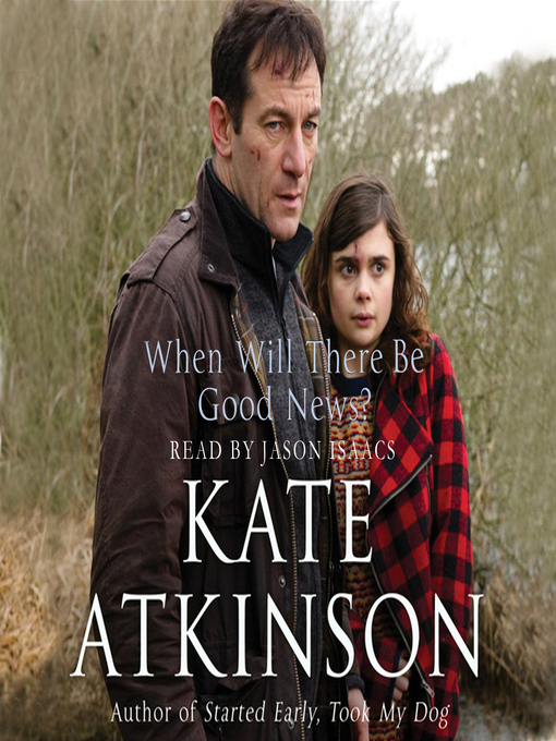 Title details for When Will There Be Good News? by Kate Atkinson - Available